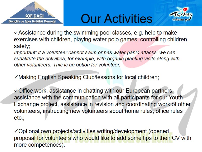 Our Activities Assistance during the swimming pool classes, e.g. help to make exercises with
